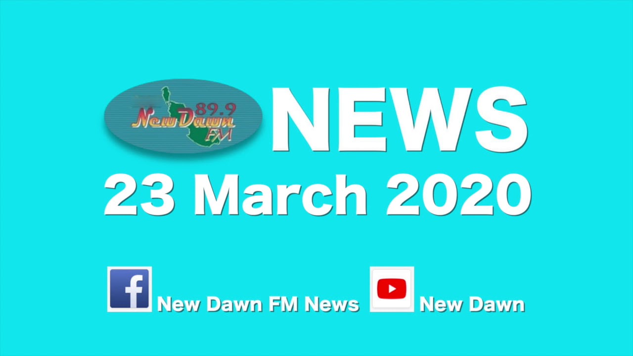 NEW DAWN NEWS –23 MARCH 2020