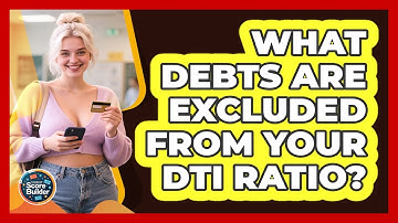 What Debts Are Excluded From Your DTI Ratio? - Student Score Builder