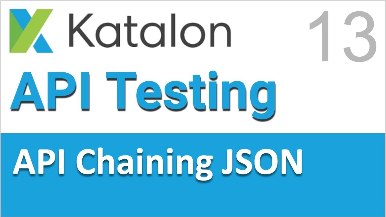Katalon Studio API Testing 13 | Extracting data from JSON responses and ...