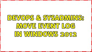 DevOps & SysAdmins: Move Event Log in Windows 2012 Profile