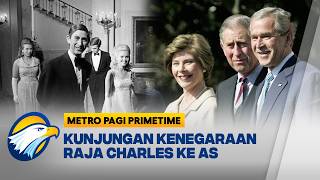 Kunjungan Kenegaraan Raja Charles Ke Amerika Serikat - Metro Pagi Primetime