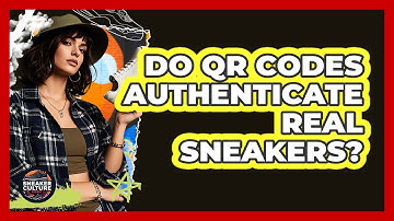 Do QR Codes Authenticate Real Sneakers?