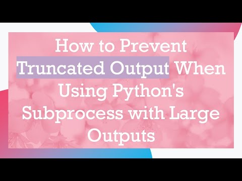 How to Prevent Truncated Output When Using Python's Subprocess with Large Outputs