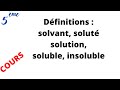 Dfinitions  solvant solut solution soluble insoluble cours 5me