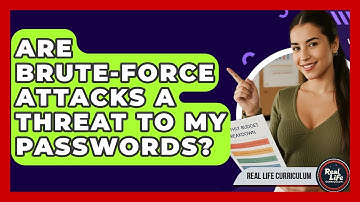 Are Brute-force Attacks A Threat To My Passwords? - Real Life Curriculum