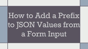 How to Add a Prefix to JSON Values from a Form Input