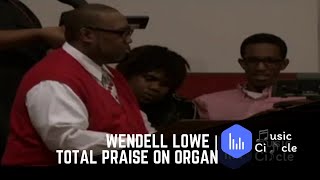 Video thumbnail of "Wendell Lowe | Total Praise On Organ"