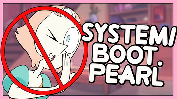System/Boot.Pearl, maar Pearl bestaat niet - Steven Universe parodie