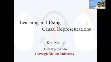 Kun Zhang: Learning and Using Causal Representations