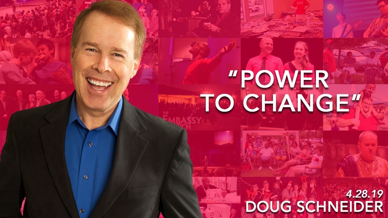 042819 Power to Change – Doug Schneider – Sermon Only