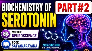 Serotonin Biochemistry PART#2 | Neuroscience Module MBBS| Satyanaryana biochemistry 