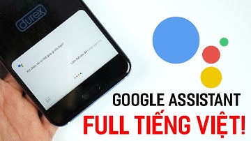 Google Assistant Tiếng Việt - Có Méo Gì Mà HÓT Đến Vậy?!