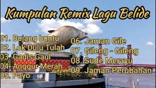 Full album Remix Lagu Belide, Bujang Buntu, Jaman Gile