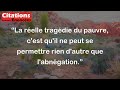 La réelle tragédie du pauvre, c'est qu'il ne peut se permettre rien d'autre que l'abnégation.