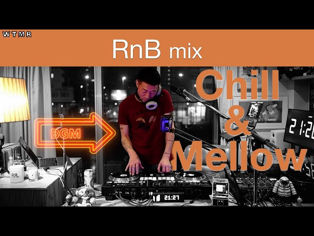 RnB Chill u0026 Mellow Mix “WTMR BGM-21” [Playlist, DJ Mix, Soul] class=