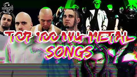 TOP 100 NU METAL SONGS