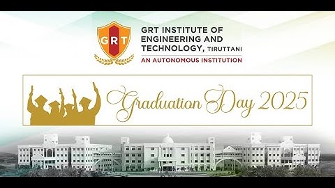 Graduation Day 2025 | GRT INSTITUTE OF ENGINEERING AND TECHNOLOGY, TIRUTTANI