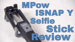 MPow ISnap Y Bluetooth Selfie Stick Review