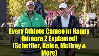 Every Athlete Cameo in Happy Gilmore 2 Explained! (Scheffler, Kelce, McIlroy & More)