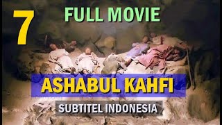 [ PART 7 ] FULL MOVIE ASHABUL KAHFI - SUBTITEL INDONESIA