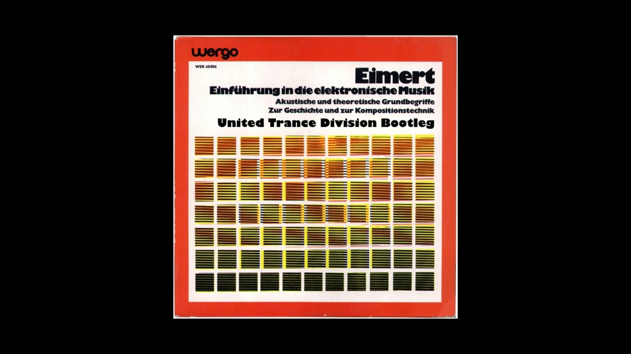 Herbert Eimert – Einführung in die Elektronische Musik (United Trance Division Bootleg)