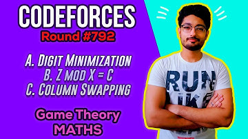 Digit Minimization | Z mod X = C | Column Swapping | Codeforces Round #792 | CODEFORCES