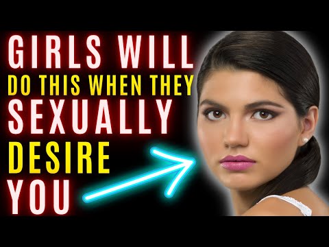 Girls Who SEXUALLY Desire You Do THIS (Most Guys Miss This) 12 Signs She's REALLY Attracted To You