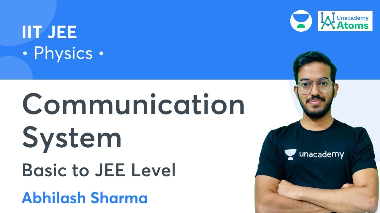 Communication System | Basic to JEE Level | Unacademy Atoms | Abhilash Sharma