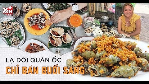 Lạ đời QUÁN ỐC 8H SÁNG độc nhất vô nhị tại Sài Gòn