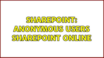 Sharepoint: Anonymous Users SharePoint Online
