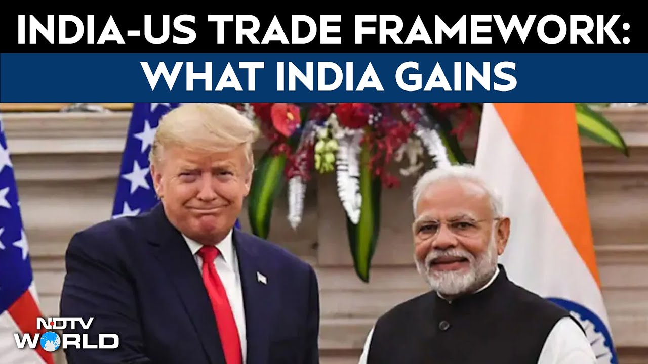 India US Trade Deal | India-US Trade Framework: What India Gains