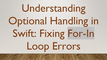 Understanding Optional Handling in Swift: Fixing For-In Loop Errors