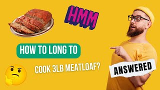 How Long to Cook 3 lb Meatloaf – Meatloaf Help