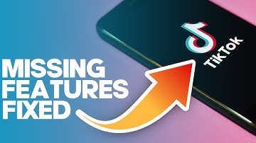 How To Fix TikTok Features Missing 2023