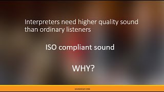 Interpreters need higher quality sound than ordinary listeners