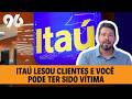 ESCÂNDALO: ITAÚ FEZ DESCONTO INDEVIDO NA CONTA DE CLIENTES