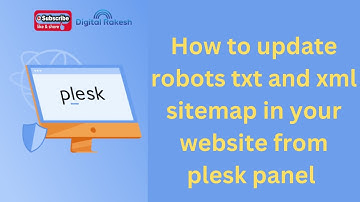 How to update robots txt and xml sitemap in your website from plesk panel | Digital Rakesh