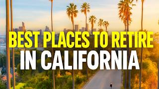 Top 10 Places to Retire in California in 2026!