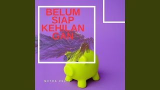 BELUM SIAP KEHILANGAN
