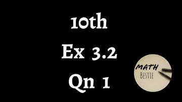 Class - 10th Maths | Ex 3.2 Qn 1 | TN Samacheer New Syllabus