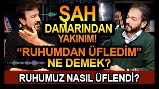 ŞAH DAMARINDAN YAKIN! RUHUNDAN ÜFLEMEK NE DEMEK? - SERHAT AHMET TAN I MURAT ZURNACI