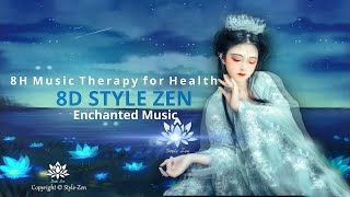 8D Style Zen - 8H Music Therapy for Health & Enchanted Healing Frequency?