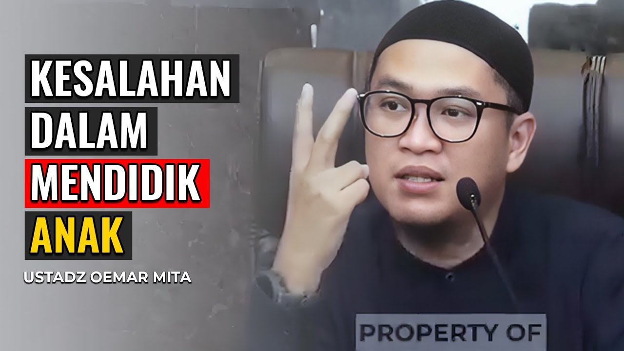KESALAHAN ORANG TUA KETIKA MENDIDIK ANAK | USTADZ OEMAR MITA