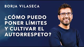 Poner límites es hacernos respetar | Borja Vilaseca