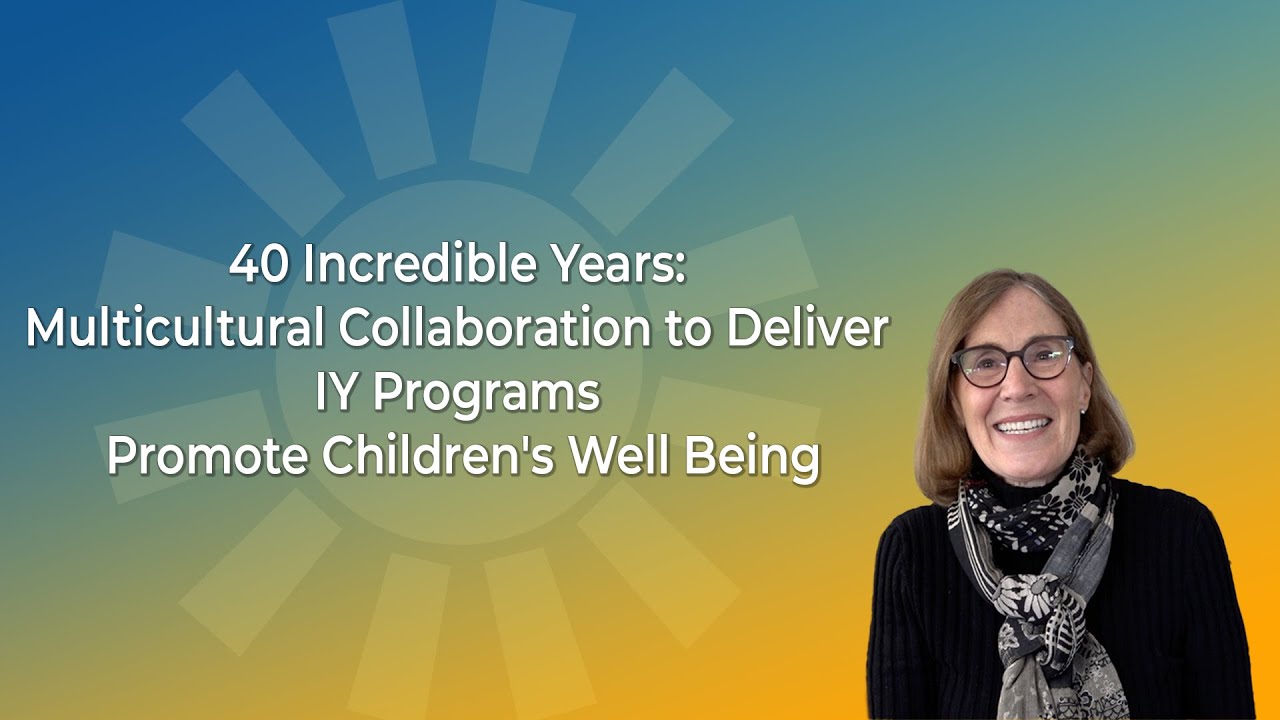 40 Incredible Years: Multicultural Collaboration Deliver IY Programs Promote Children's Well Being