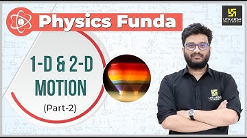 1 - D & 2 - D Motion (Part 2) | Physics Funda | Physics By Shriyesh Sir | Utkarsh Neet Jee