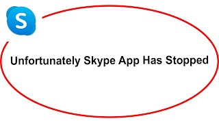 Fix Skype Unfortunately Has Stopped | Skype Stopped Problem | PSA 24