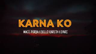 KARNA KO - MACE PURBA X BELLO KARETH X D'ARI || LYRICS MUSIC🎵