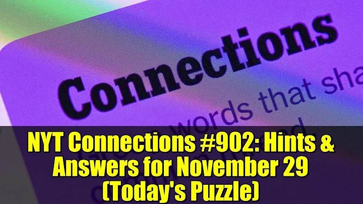 NYT Connections #902: Hints & Answers for November 29 (Today's Puzzle)