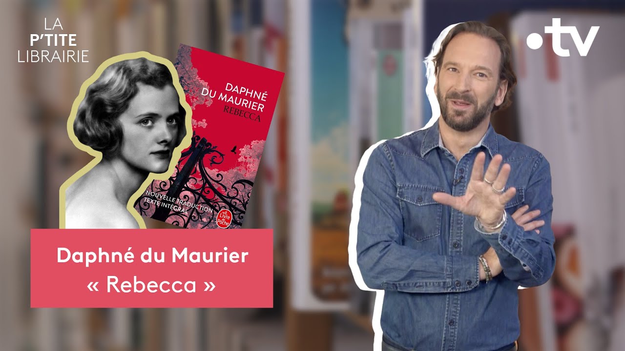 DAPHNÉ DU MAURIER / REBECCA / LA P'TITE LIBRAIRIE - YouTube